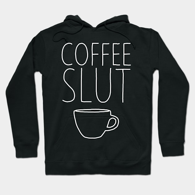 Coffee Slut White Hoodie by GAz